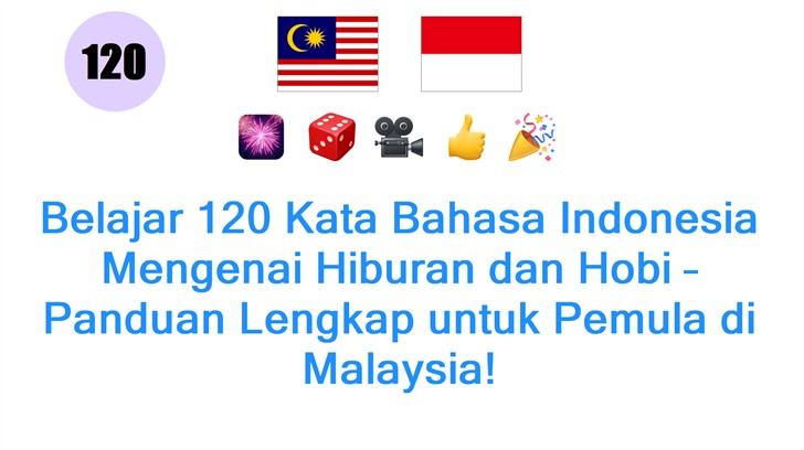 Belajar 120 Kata Bahasa Indonesia Mengenai Hiburan dan Hobi – Panduan Lengkap untuk Pemula di Malaysia!